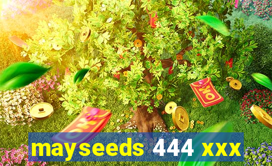 mayseeds 444 xxx